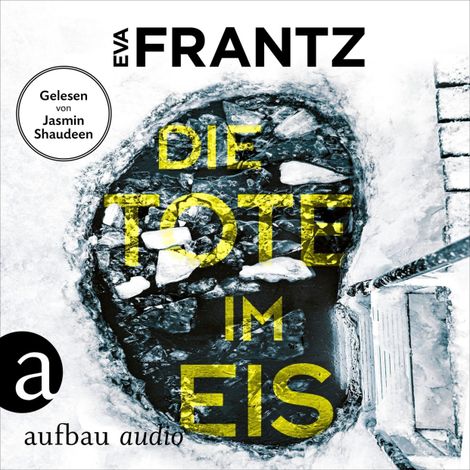 Hörbüch “Die Tote im Eis - Ein Fall für Anna Glad - Anna Glad ermittelt, Band 1 (Ungekürzt) – Eva Frantz”