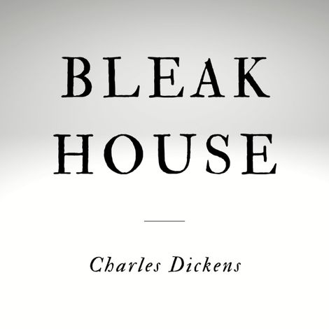 Hörbüch “Bleak House (Unabridged) – Charles Dickens”