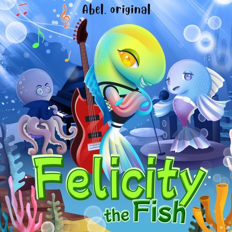 Hörbüch “Felicity the Fish, Season 1, Episode 4: The Nervous Turtle – Abel Studios”