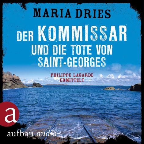 Hörbüch “Der Kommissar und die Tote von Saint-Georges - Kommissar Philippe Lagarde - Ein Kriminalroman aus der Normandie, Band 11 (Ungekürzt) – Maria Dries”