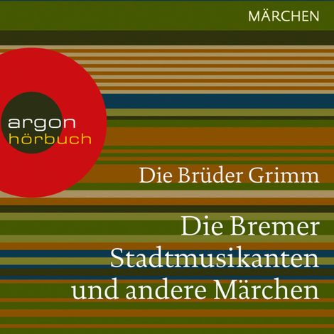 Hörbüch “Die Bremer Stadtmusikanten und andere Märchen (Ungekürzte Lesung) – Brüder Grimm”