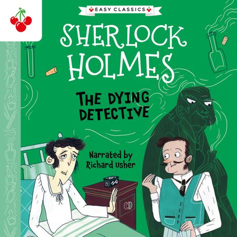 Hörbüch “The Dying Detective - The Sherlock Holmes Children's Collection: Creatures, Codes and Curious Cases (Easy Classics), Season 3 (Unabridged) – Sir Arthur Conan Doyle”