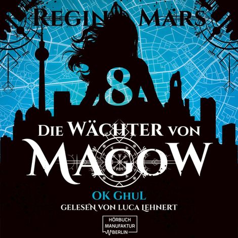 Hörbüch “Ok Ghul - Die Wächter von Magow, Band 8 (ungekürzt) – Regina Mars”