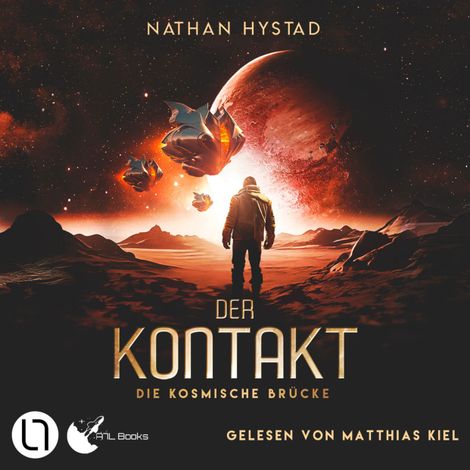 Hörbüch “Der Kontakt - Die kosmische Brücke, Teil 1 (Ungekürzt) – Nathan Hystad”