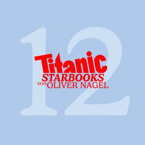 Hörbüch “TiTANIC Starbooks von Oliver Nagel, Folge 12: Michaela Schaffrath - Ich, Gina Wild – Oliver Nagel”