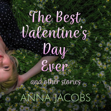 Hörbüch “The Best Valentine's Day Ever and other stories - A heartwarming collection of stories from the much-loved author (Unabridged) – Anna Jacobs”