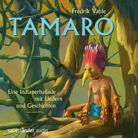 Hörbüch “Tamaro - Eine Indianerballade mit Liedern und Geschichten – Fredrik Vahle”
