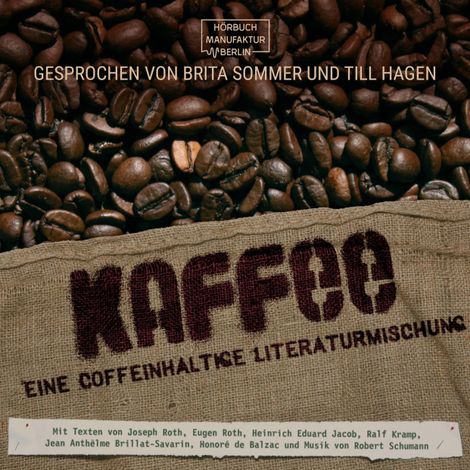 Hörbüch “Kaffee - Eine coffeinhaltige Literaturmischung (ungekürzt) – Joseph Roth, Honoré de Balzac, Jean Anthelme Brillat-Savarinmehr ansehen”