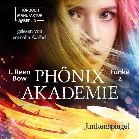 Hörbüch “Funkenspiegel - Phönixakademie, Band 2 (ungekürzt) – I. Reen Bow”