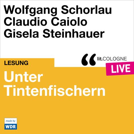 Hörbüch “Unter Tintenfischern - lit.COLOGNE live (Ungekürzt) – Wolfgang Schorlau, Claudio Caiolo”