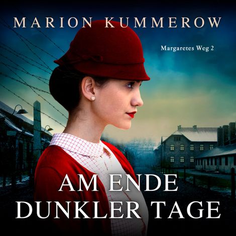 Hörbüch “Am Ende dunkler Tage - Margaretes Weg, Teil 2 (Ungekürzt) – Marion Kummerow”