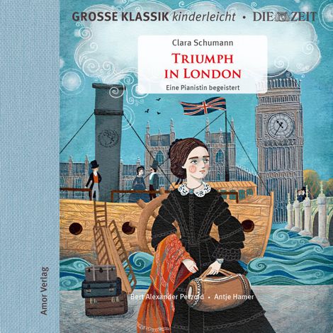 Hörbüch “Die ZEIT-Edition - Große Klassik kinderleicht, Triumph in London - Eine Pianistin begeistert – Clara Schumann”