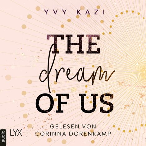 Hörbüch “The Dream Of Us - St.-Clair-Campus-Trilogie, Teil 1 (Ungekürzt) – Yvy Kazi”