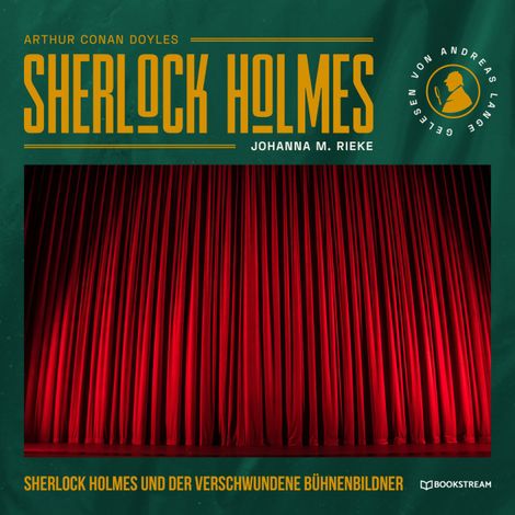 Hörbüch “Sherlock Holmes und der verschwundene Bühnenbildner - Eine neue Sherlock Holmes Kriminalgeschichte (Ungekürzt) – Johanna M. Rieke, Arthur Conan Doyle”