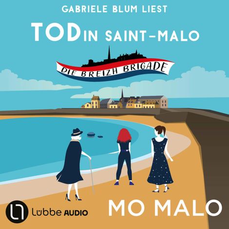 Hörbüch “Tod in Saint-Malo - Die Breizh Brigade, Teil 1 (Ungekürzt) – Mo Malo”