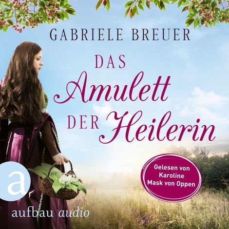 Hörbüch “Das Amulett der Heilerin - Liebe, Tod und Teufel, Band 1 (Ungekürzt) – Gabriele Breuer”