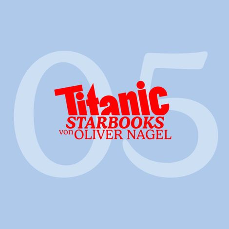 Hörbüch “TiTANIC Starbooks von Oliver Nagel, Folge 5: Markus Majowski - Markus, glaubst du an den lieben Gott – Oliver Nagel”