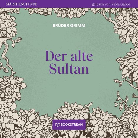 Hörbüch “Der alte Sultan - Märchenstunde, Folge 31 (Ungekürzt) – Brüder Grimm”