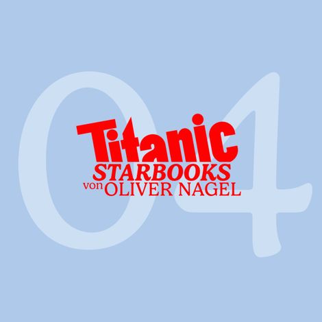 Hörbüch “TITANIC Starbooks, Folge 4: Arabella Kiesbauer - Nobody's Perfect! – Oliver Nagel”