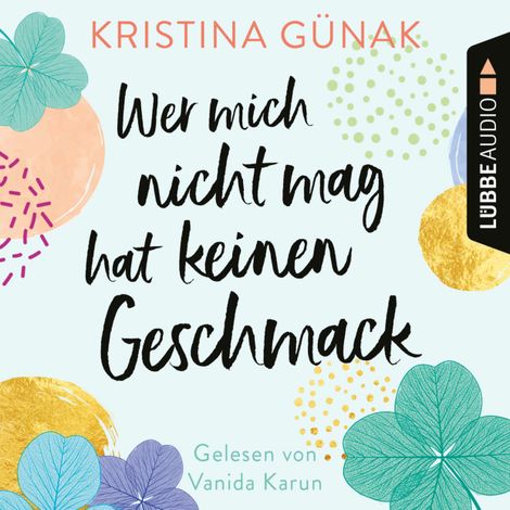 Hörbüch “Wer mich nicht mag, hat keinen Geschmack (Ungekürzt) – Kristina Günak”