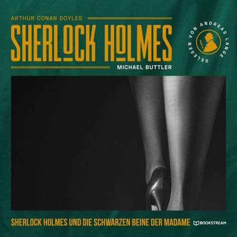 Hörbüch “Sherlock Holmes und die schwarzen Beine der Madame - Eine neue Sherlock Holmes Kriminalgeschichte (Ungekürzt) – Michael Buttler, Arthur Conan Doyle”