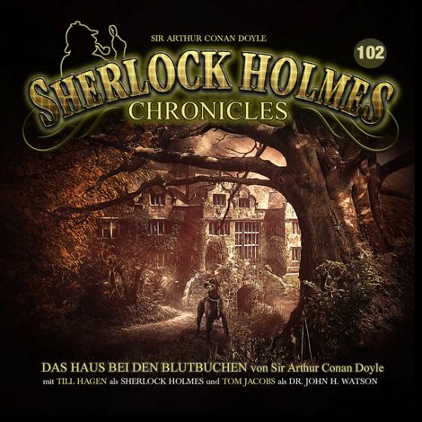 Hörbüch “Sherlock Holmes Chronicles, Folge 102: Das Haus bei den Blutbuchen – Sir Arthur Conan Doyle”