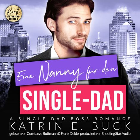 Hörbüch “Eine Nanny für den Single-Dad: A Single Dad Boss Romance - San Antonio Billionaires, Band 12 (ungekürzt) – Katrin Emilia Buck”