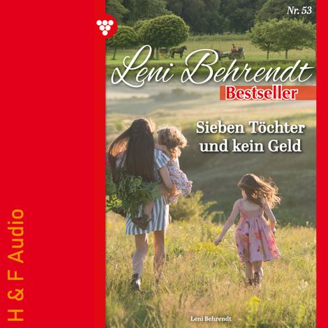 Hörbüch “Sieben Töchter und kein Geld - Leni Behrendt Bestseller, Band 53 (ungekürzt) – Leni Behrendt”