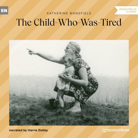 Hörbüch “The Child-Who-Was-Tired (Unabridged) – Katherine Mansfield”