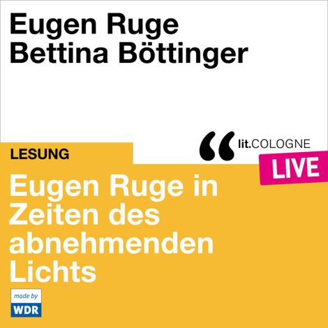 Hörbüch “Eugen Ruge in Zeiten des abnehmenden Lichts - lit.COLOGNE live (Ungekürzt) – Eugen Ruge”