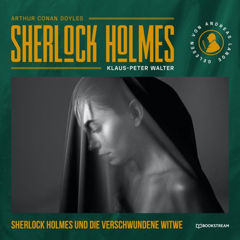 Hörbüch “Sherlock Holmes und die verschwundene Witwe - Eine neue Sherlock Holmes Kriminalgeschichte (Ungekürzt) – Arthur Conan Doyle, Klaus-Peter Walter”