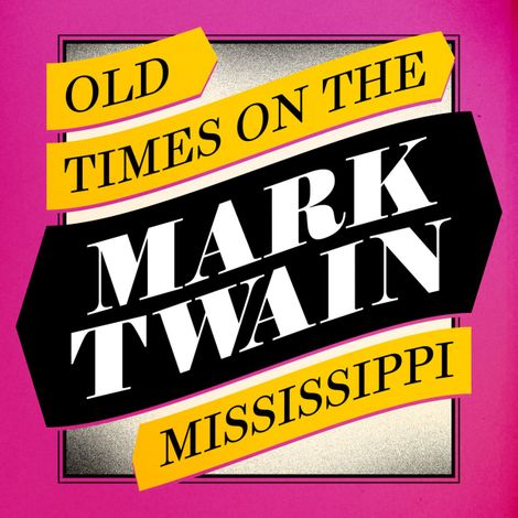 Hörbüch “Old Times on the Mississippi (Unabridged) – Mark Twain”
