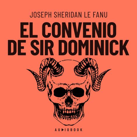Hörbüch “El convenio de Sir Dominick (Completo) – Joseph Sheridan Le Fanu”