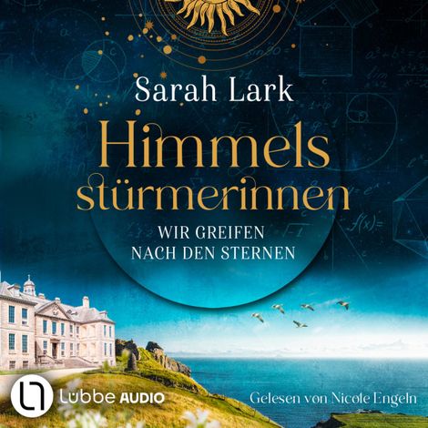Hörbüch “Wir greifen nach den Sternen - Himmelsstürmerinnen-Saga, Teil 1 (Gekürzt) – Sarah Lark”