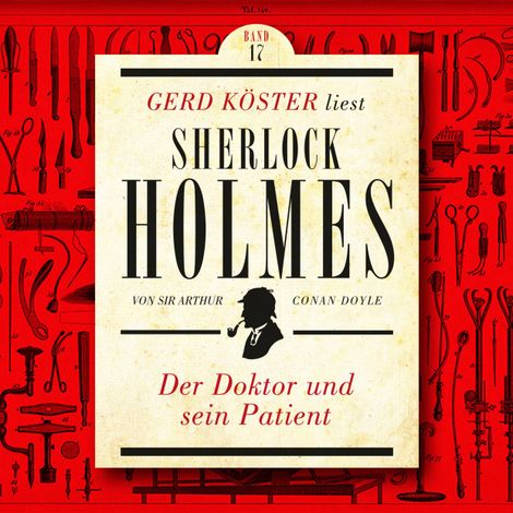 Hörbüch “Der Doktor und sein Patient - Gerd Köster liest Sherlock Holmes, Band 17 (Ungekürzt) – Sir Arthur Conan Doyle”