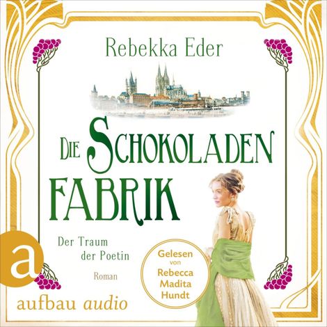 Hörbüch “Die Schokoladenfabrik - Der Traum der Poetin - Die Stollwerck-Saga, Band 3 (Ungekürzt) – Rebekka Eder”