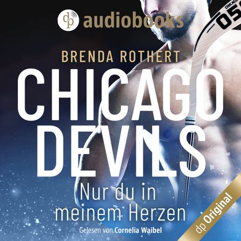 Hörbüch «Nur du in meinem Herzen - Chicago Devils, Band 4 (Ungekürzt) – Brenda Rothert»