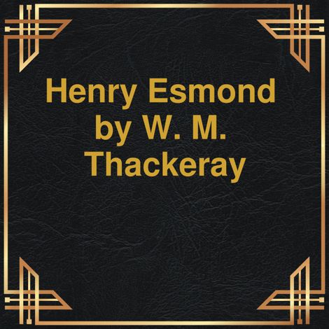 Hörbüch “Henry Esmond (Unabridged) – W.M. Thackeray”