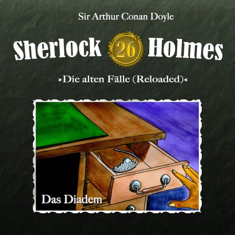 Hörbüch “Sherlock Holmes, Die alten Fälle (Reloaded), Fall 26: Das Diadem – Arthur Conan Doyle”