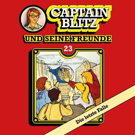 Hörbüch “Captain Blitz und seine Freunde, Folge 23: Die letzte Falle – Steffen Kent”