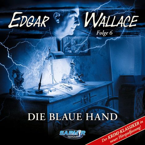 Hörbüch “Edgar Wallace - Der Krimi-Klassiker in neuer Hörspielfassung, Folge 6: Die blaue Hand – Edgar Wallace, Florian Hilleberg”