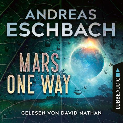 Hörbüch “Mars one way (Ungekürzt) – Andreas Eschbach”