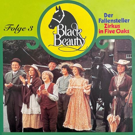 Hörbüch “Black Beauty, Folge 3: Der Fallensteller / Zirkus in Five Oaks – Anna Sewell, Margarita Meister”
