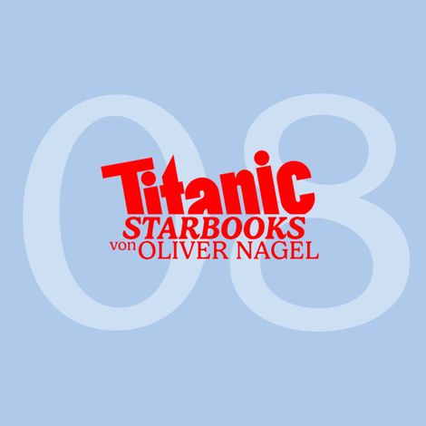 Hörbüch “TiTANIC Starbooks von Oliver Nagel, Folge 8: Natascha Ochsenknecht - Augen zu und durch – Oliver Nagel”