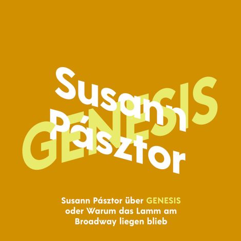 Hörbüch “Susann Pásztor über Genesis oder Warum das Lamm am Broadway liegen blieb - KiWi Musikbibliothek, Band 13 (Ungekürzte Lesung) – Susann Pásztor”
