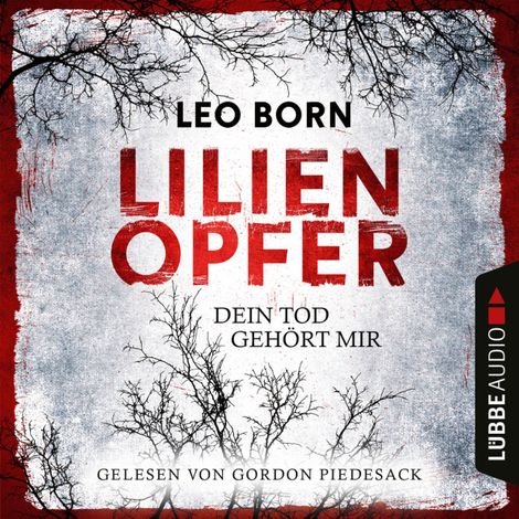 Hörbüch “Lilienopfer. Dein Tod gehört mir - Jakob Diehl-Reihe, Teil 1 (Ungekürzt) – Leo Born”