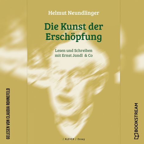 Hörbüch “Die Kunst der Erschöpfung - Lesen und Schreiben mit Ernst Jandl & Co (Ungekürzt) – Helmut Neundlinger”