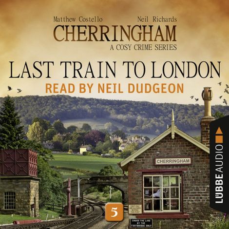 Hörbüch “Last Train to London - Cherringham - A Cosy Crime Series: Mystery Shorts 5 (Unabridged) – Matthew Costello, Neil Richards”