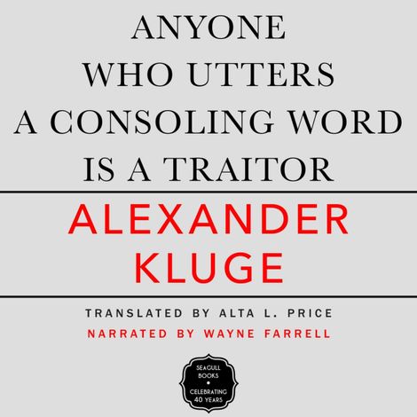 Hörbüch “Anyone Who Utters a Consoling Word Is a Traitor - 48 Stories for Fritz Bauer (Unabridged) – Alexander Kluge”