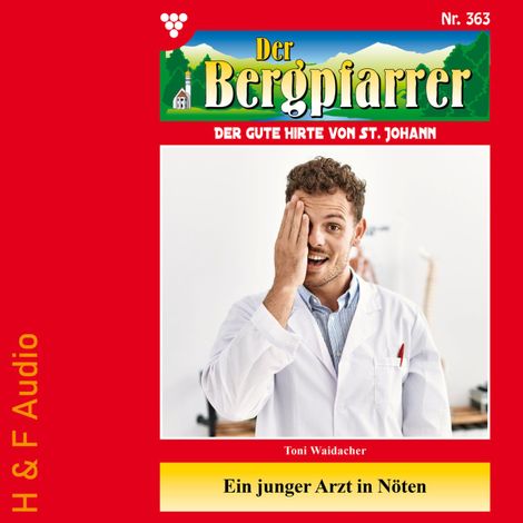 Hörbüch “Ein junger Arzt in Nöten - Der Bergpfarrer, Band 363 (ungekürzt) – Toni Waidacher”